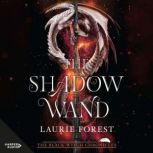 The Shadow Wand, Laurie Forest