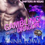 Gambling on Her Dragon, Anna Lowe
