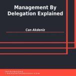 Management By Delegation Explained, Can Akdeniz