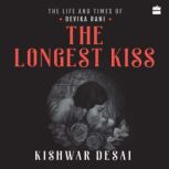 The Longest Kiss, Kishwar Desai