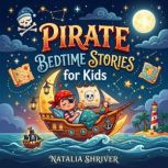Pirate Bedtime Stories for Kids, Natalia Shriver