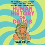 Human History on Drugs, Sam Kelly