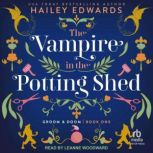 The Vampire in the Potting Shed, Hailey Edwards