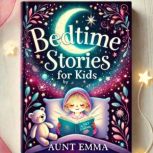 Bedtime Stories for Kids, Aunt Emma