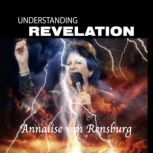 UNDERSTANDING REVELATION, Annalise Janse van Rensburg