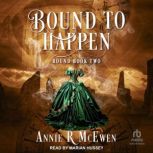 Bound to Happen, Annie R McEwen