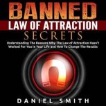 Banned Law of Attraction Secrets, Daniel Smith