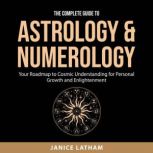 The Complete Guide to Astrology  Num..., Janice Latham