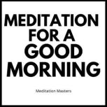 Meditation For A Good Morning, Meditation Masters