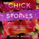Chick Stories, Patti M. Walsh