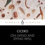 On Living and Dying Well, Cicero