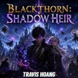 BLACKTHORN SHADOW HEIR, Travis Hoang