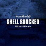 Shell Shocked, Elliott Woods