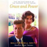 Grace and Power The Private World of the Kennedy White House, Sally Bedell Smith