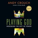 Playing God, Andy  Crouch
