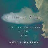 Intimate Alien The Hidden Story of the UFO, David Halperin