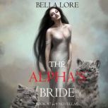 The Alphas Bride Book 7 in 9 Novel..., Bella Lore