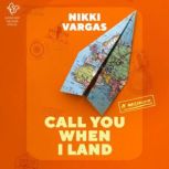 Call You When I Land, Nikki Vargas