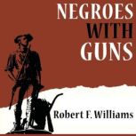 Negroes with Guns, Robert F. Williams
