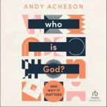 Who is God?, Andy Acheson