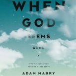 When God Seems Gone, Adam Mabry
