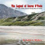 The Legend of Icarus O'Toole, The Incredible Naked Flying Man of Achill, John A. Blakey