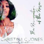The Reinvention of The Rose, Christina C Jones