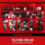 The Anatomy of the Nuremberg Trials A Personal Memoir, Telford Taylor