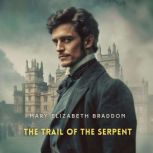 The Trail of the Serpent, Mary Elizabeth Braddon
