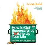 How to Get Successful by Fcking Up Y..., Anna David