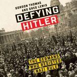 Defying Hitler The Germans Who Resisted Nazi Rule, Gordon Thomas