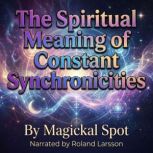 The Spiritual Meaning of Constant Syn..., Magickal Spot