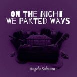 On The Night We Parted Ways, Angela Solomon