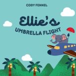 Ellies Umbrella Flight, Cody Fennel