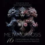 Metamorfosis, Dan Desmarques