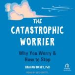 The Catastrophic Worrier, PhD Davey