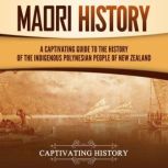 Maori History A Captivating Guide to..., Captivating History