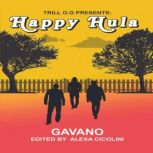 Trill O.G Presents Happy Hula, Gavano