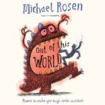 Out Of This World, Michael Rosen