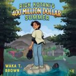 Rick Kotanis 400 Million Dollar Summ..., Waka T. Brown