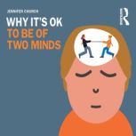 Why Its OK to Be of Two Minds, Jennifer Church