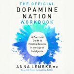 The Official Dopamine Nation Workbook..., Dr. Anna Lembke