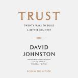 Trust Twenty Ways to Build a Better Country, David Johnston