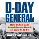 DDay General, Noel F. Mehlo, Jr.