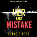 Her Last Mistake A Rachel Gift FBI S..., Blake Pierce