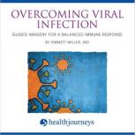 Overcoming Viral Infection, Emmett Miller, MD