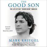 The Good Son The Life of Ray "Boom Boom" Mancini, Mark Kriegel