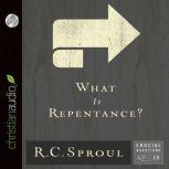 What is Repentance?, R. C. Sproul