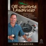 OffCentered Leadership, Sam Calagione