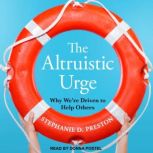 The Altruistic Urge, Stephanie D. Preston